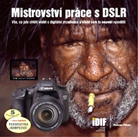 Mistrovství práce s DSLR - ROMAN PIHAN - páté doplněné vydání