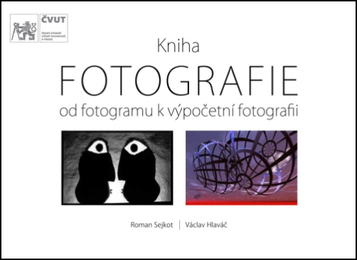 Roman Sejkot, Václav Hlaváč: Kniha FOTOGRAFIE (od fotogramu k výpočetní fotografii). Nakladatelství Česká technika, Praha, 2017.
