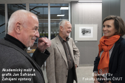 Galerie FSv Fakulty stabební ČVUT - zahájení výstavy Jana Šafránka
