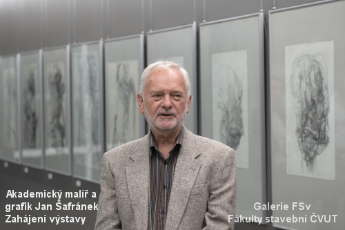 Galerie FSv Fakulty stabební ČVUT - zahájení výstavy Jana Šafránka