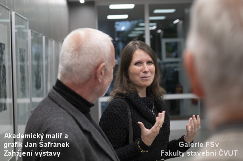 Galerie FSv Fakulty stabební ČVUT - zahájení výstavy Jana Šafránka